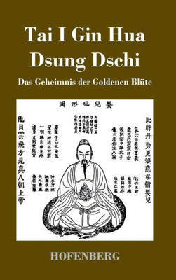 Tai I Gin Hua Dsung Dschi: Das Geheimnis Der Goldenen Blüte (German Edition)