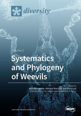 Systematics And Phylogeny Of Weevils: Volume 2