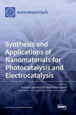 Synthesis And Applications Of Nanomaterials For Photocatalysis And Electrocatalysis