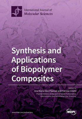 Synthesis And Applications Of Biopolymer Composites