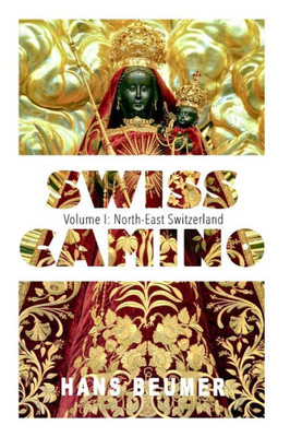 Swiss Camino - Volume I: North-East Switzerland (Hiking Edition)