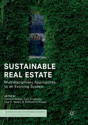 Sustainable Real Estate: Multidisciplinary Approaches To An Evolving System (Palgrave Studies In Sustainable Business In Association With Future Earth)