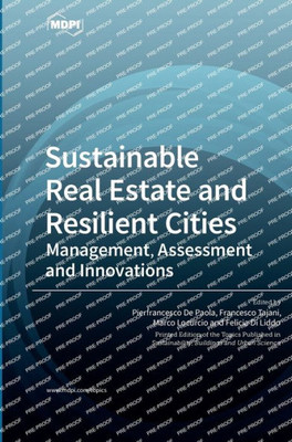 Sustainable Real Estate And Resilient Cities: Management, Assessment And Innovations