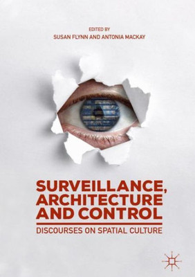 Surveillance, Architecture And Control: Discourses On Spatial Culture