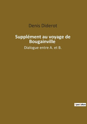 Supplément Au Voyage De Bougainville: Dialogue Entre A. Et B. (French Edition)