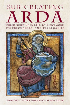 Sub-Creating Arda: World-Building In J.R.R. Tolkien's Work, Its Precursors And Its Legacies (Cormarë)