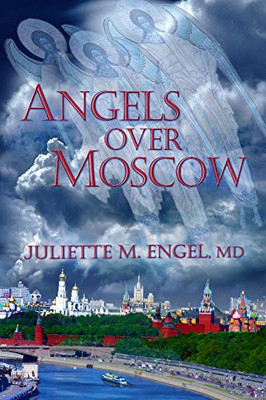 Angels Over Moscow: Life, Death And Human Trafficking In Russia  A Memoir