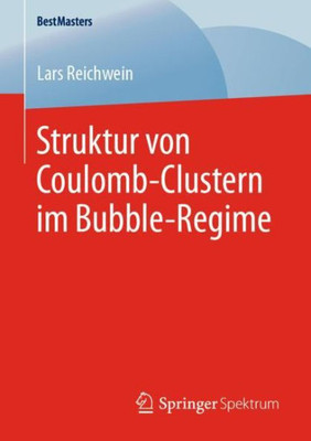Struktur Von Coulomb-Clustern Im Bubble-Regime (Bestmasters) (German Edition)