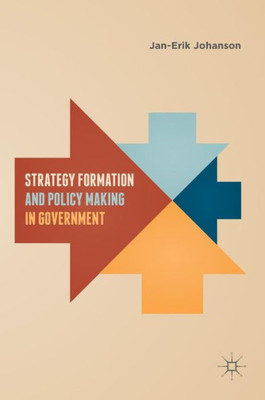 Strategy Formation And Policy Making In Government