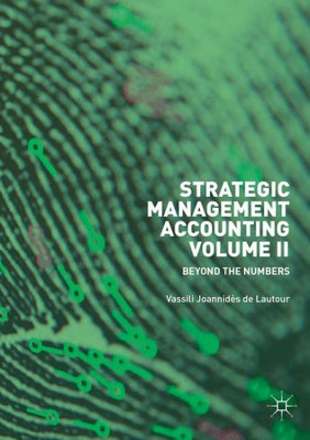 Strategic Management Accounting, Volume Ii: Beyond The Numbers