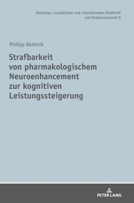 Strafbarkeit Von Pharmakologischem Neuroenhancement Zur Kognitiven Leistungssteigerung (Deutsches, Europäisches Und Internationales Strafrecht Und Strafprozessrecht) (German Edition)