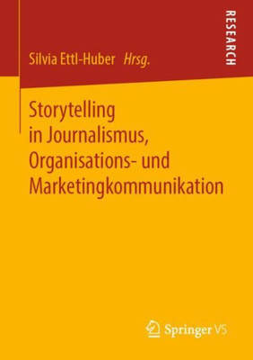 Storytelling In Journalismus, Organisations- Und Marketingkommunikation (German Edition)