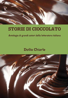Storie Di Cioccolato - Antologia Di Grandi Autori Della Letteratura Italiana (Italian Edition)