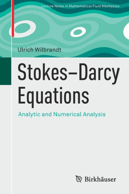 StokesDarcy Equations: Analytic And Numerical Analysis (Advances In Mathematical Fluid Mechanics)