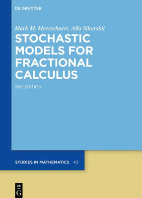 Stochastic Models For Fractional Calculus (De Gruyter Studies In Mathematics, 43)