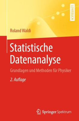 Statistische Datenanalyse: Grundlagen Und Methoden Für Physiker (German Edition)