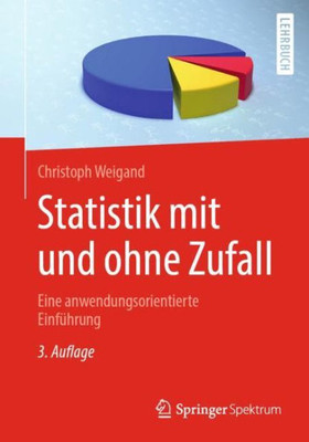 Statistik Mit Und Ohne Zufall: Eine Anwendungsorientierte Einführung (German Edition)