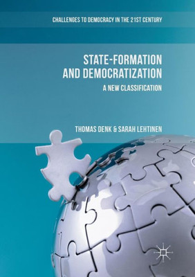 State-Formation And Democratization: A New Classification (Challenges To Democracy In The 21St Century)