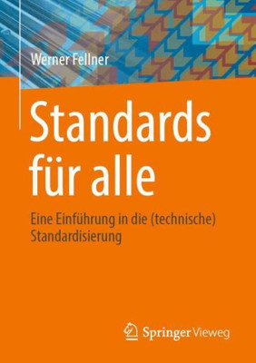 Standards Für Alle: Eine Einführung In Die (Technische) Standardisierung (German Edition)