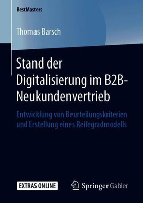 Stand Der Digitalisierung Im B2B-Neukundenvertrieb: Entwicklung Von Beurteilungskriterien Und Erstellung Eines Reifegradmodells (Bestmasters) (German Edition)
