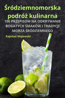 Sródziemnomorska Podróz Kulinarna (Polish Edition)