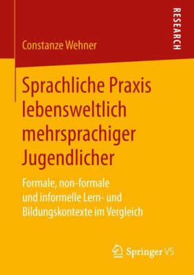 Sprachliche Praxis Lebensweltlich Mehrsprachiger Jugendlicher: Formale, Non-Formale Und Informelle Lern- Und Bildungskontexte Im Vergleich (German Edition)
