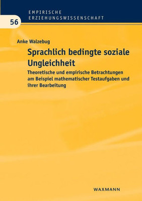 Sprachlich Bedingte Soziale Ungleichheit: Theoretische Und Empirische Betrachtungen Am Beispiel Mathematischer Testaufgaben Und Ihrer Bearbeitung (German Edition)