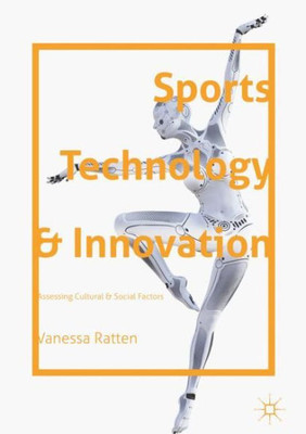 Sports Technology And Innovation: Assessing Cultural And Social Factors