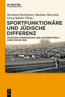 Sportfunktionäre Und Jüdische Differenz: Zwischen Anerkennung Und Antisemitismus  Wien 1918 Bis 1938 (German Edition)