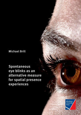 Spontaneous Eye Blinks As An Alternative Measure For Spatial Presence Experiences