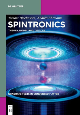 Spintronics: Theory, Modelling, Devices (Graduate Texts In Condensed Matter)