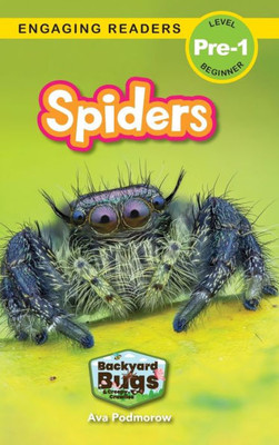 Spiders: Backyard Bugs And Creepy-Crawlies (Engaging Readers, Level Pre-1)