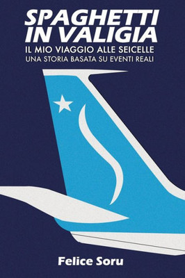 Spaghetti In Valigia: Il Mio Viaggio Alle Seicelle (Italian Edition)