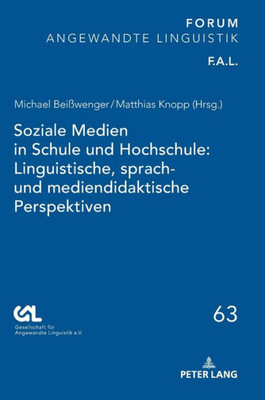 Soziale Medien In Schule Und Hochschule: Linguistische, Sprach- Und Mediendidaktische Perspektiven (Forum Angewandte Linguistik  F.A.L.) (German Edition)