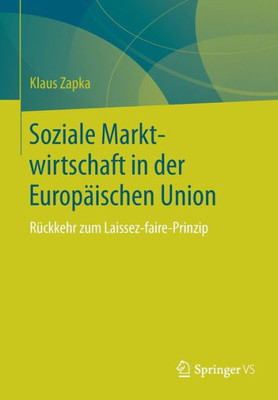 Soziale Marktwirtschaft In Der Europäischen Union: Rückkehr Zum Laissez-Faire-Prinzip (German Edition)