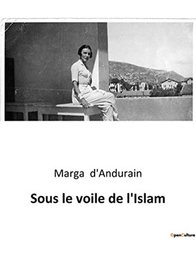 Sous Le Voile De L'Islam (French Edition)