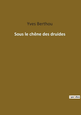 Sous Le Chêne Des Druides (French Edition)