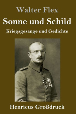 Sonne Und Schild (Großdruck): Kriegsgesänge Und Gedichte (German Edition)