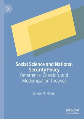 Social Science And National Security Policy: Deterrence, Coercion, And Modernization Theories