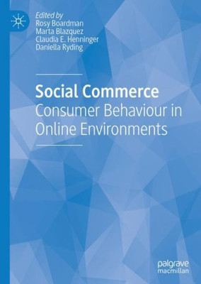 Social Commerce: Consumer Behaviour In Online Environments