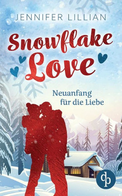 Snowflake Love: Neuanfang Für Die Liebe (German Edition)