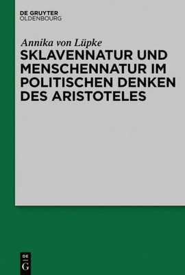 Sklavennatur Und Menschennatur Im Politischen Denken Des Aristoteles (German Edition)