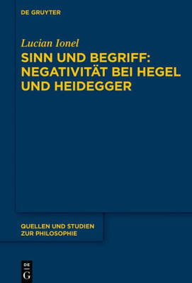 Sinn Und Begriff: Negativität Bei Hegel Und Heidegger (Quellen Und Studien Zur Philosophie, 140) (German Edition)