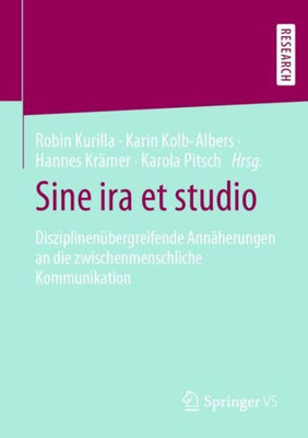 Sine Ira Et Studio: Disziplinenübergreifende Annäherungen An Die Zwischenmenschliche Kommunikation (German Edition) Sine Ira Et Studio: Disziplinenübergreifende Annäherungen An Die Zwischenmenschliche Kommunikation (German Edition)
