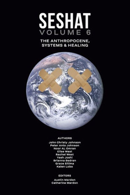 Seshat Volume 6: The Anthropocene, Systems & Healing