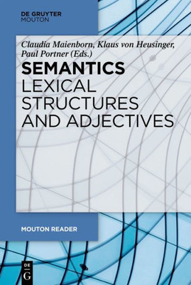 Semantics - Lexical Structures And Adjectives (Mouton Reader)