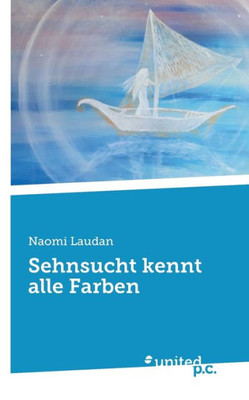 Sehnsucht Kennt Alle Farben (German Edition)