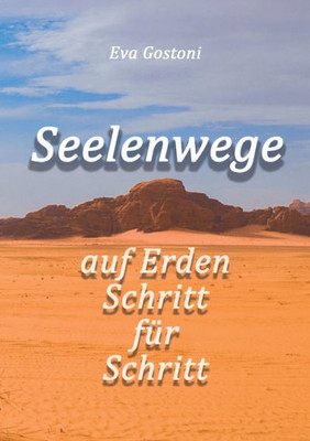 Seelenwege - Auf Erden Schritt Für Schritt (German Edition)