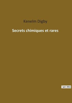 Secrets Chimiques Et Rares (French Edition)