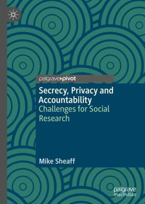 Secrecy, Privacy And Accountability: Challenges For Social Research